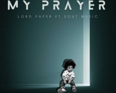 Lord Paper – My Prayer Ft. Sovt Music (Prod by Waske Da Producer)