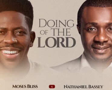 Moses Bliss - Doing Of The Lord Ft. Nathaniel Bassey