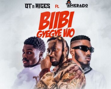 OT n Aiges – Biibi Gyegye Wo Ft. Amerado (Prod by IzJoe Beatz)