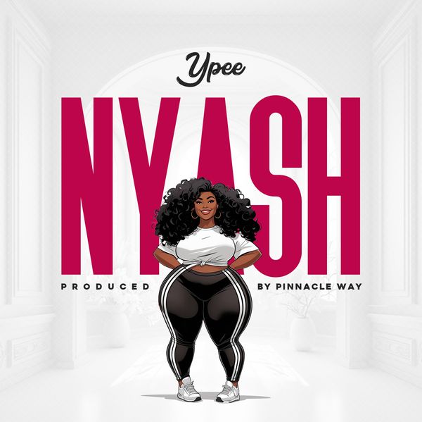 Ypee – Nyash (Prod by Pinnacle Way)