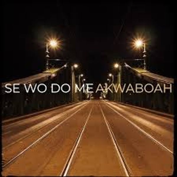 Akwaboah – Se Wo Do Me (Live Performance)