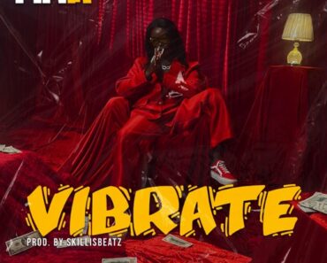 Fina Gh – Vibrate (Prod by SkillisBeatz)