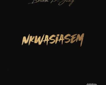 Bosom P-Yung – Nkwasiasem (Prod by Hordzi)