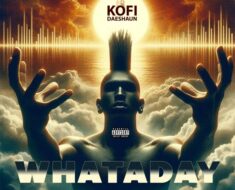 Kofi Daeshaun - Whataday (Prod by Kodack Beats)