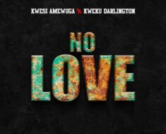Kwesi Amewuga – No Love Ft. Kweku Darlington