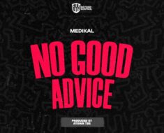 Medikal - No Good Advice (Prod by Atown TSB)