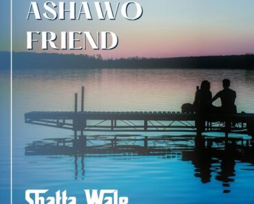 Shatta Wale - Ashawo Friend (Prod by Damaker x Nawtyboi)