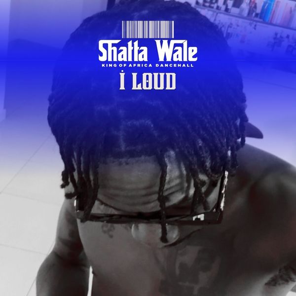 Shatta Wale - I Loud (Prod by Damaker x Nawtyboi)