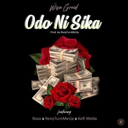 Wisa Greid – Love And Money Ft. RonyTurnMeUp, Kofi Metta & Rozo (Prod by RonyTurnMeUp)