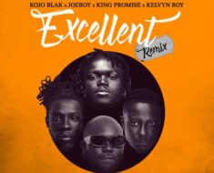 Kojo Blak – Excellent (Remix) Ft. Joeboy, King Promise & Kelvyn Boy (Prod by Ugly & Tough)