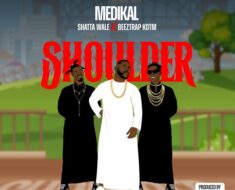 Medikal – Shoulder Ft. Shatta Wale & Beeztrap KOTM (Prod by ATown TSB)