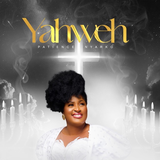 Patience Nyarko - Yahweh (God)