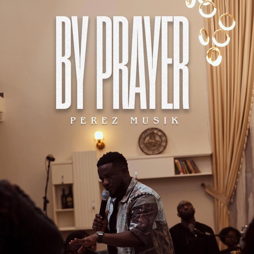 Perez Musik – By Prayer