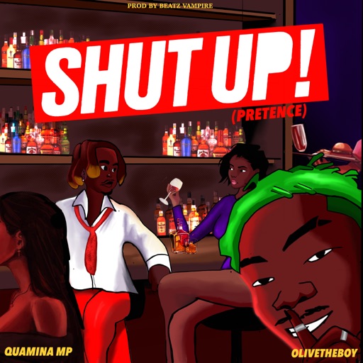 Quamina MP – Shut Up (Pretence) Ft. Olivetheboy (Prod by Beatz Vampire)