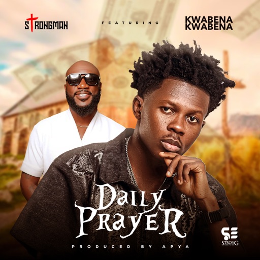 Strongman - Daily Prayer Ft. Kwabena Kwabena (Prod by Apya)
