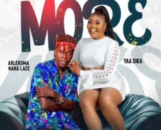 Yaa Sika – More Ft. Ablekuma Nana Lace (Prod by Bujanys Beatz)