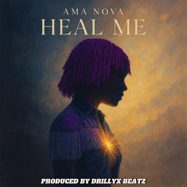 Ama Nova – Heal Me (Prod by Drillyx Beatz)