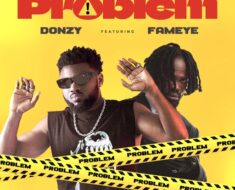 Donzy – Problem Ft. Fameye (Prod by Forqzy Beatz)