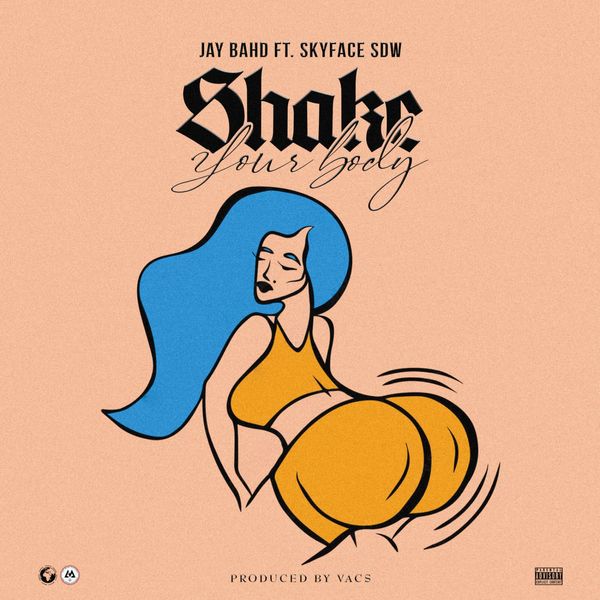 Jay Bahd – Shake Your Body Ft. Skyface SDW (Prod by VacsOnIt)