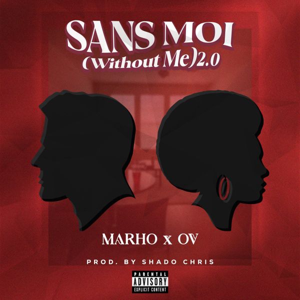 OV - Sans Moi (Without Me) 2.0 Ft. Marho (Prod by Shado Chris)