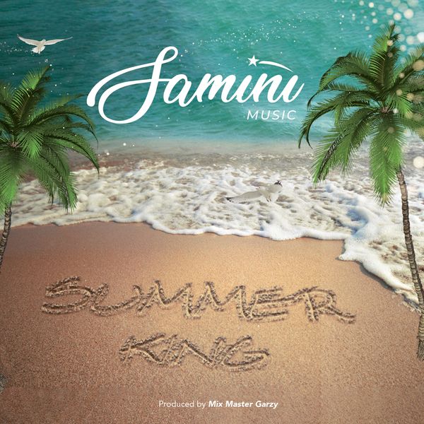 Samini - Summer King (Prod by Mix Master Garzy)