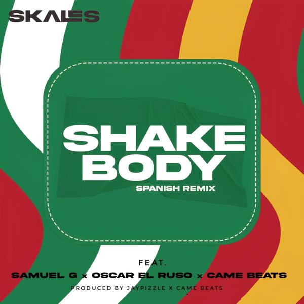 Skales - Shake Body (Spanish Remix) Ft. Oscar el Ruso, Samuel G & Came Beats (Prod by JayPizzle & Came Beats)