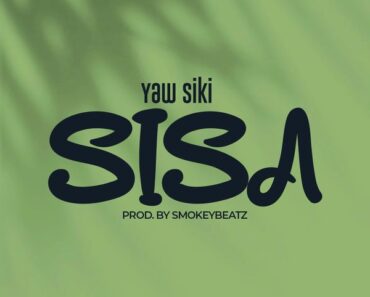 Yaw Siki - Sisa (Prod by SmokeyBeatz)