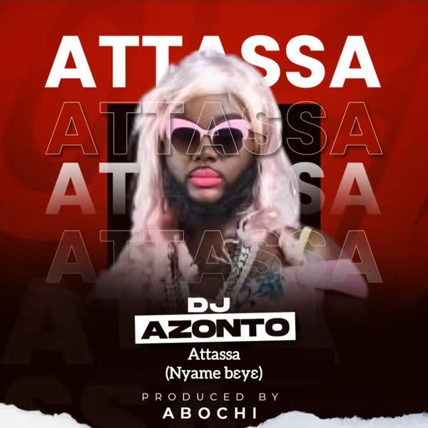 DJ Azonto - Attassa (Nyame Beye) (Prod by Abochi)