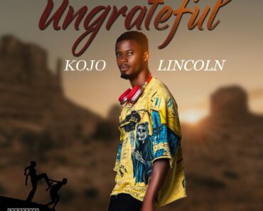 Kojo Lincoln - Ungrateful (Prod by Medezion)
