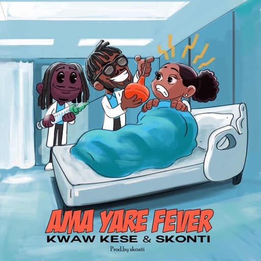 Kwaw Kese - Ama Yare Fever Ft. Skonti (Prod by Skonti)