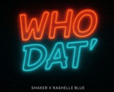 Shaker - Who Dat Ft. Rashelle Blue (Prod by Shaker)