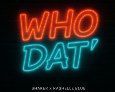 Shaker - Who Dat Ft. Rashelle Blue (Prod by Shaker)