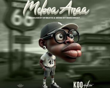 Koo Ntakra - Meboa Anaa (Prod by KP Beatz)