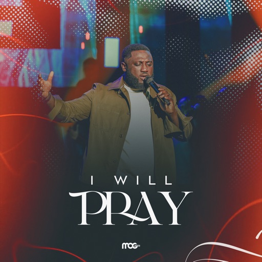 MOGmusic – I Will Pray (Prod by Morris Vorvor)