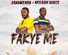 Obadwenba - Fakye Me Ft. Nhyiraba Boakye