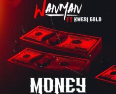 Wanman - Money Ft. Kwesi Gold (Prod by Fox Beatz)