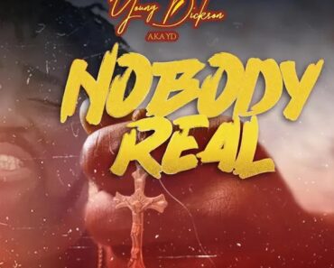 Young Dickson AKA YD - Nobody Real (Prod by Leggo Beatz)