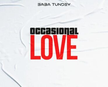 Baba Tundey - Occasional Love (Prod by Fox Beatz)
