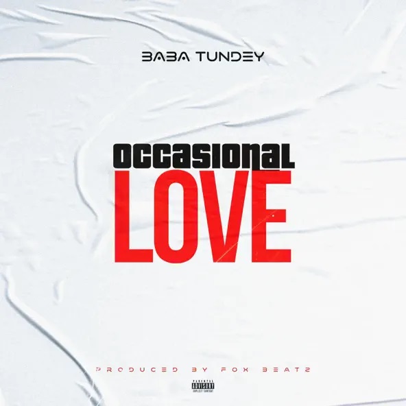 Baba Tundey - Occasional Love (Prod by Fox Beatz)