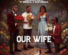 Dancegod Lloyd - Our Wife Ft. Shatta Wale & Medikal (Prod by Atown TSB)