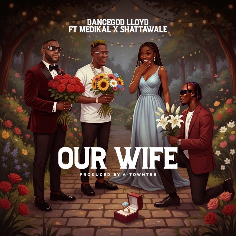 Dancegod Lloyd - Our Wife Ft. Shatta Wale & Medikal (Prod by Atown TSB)