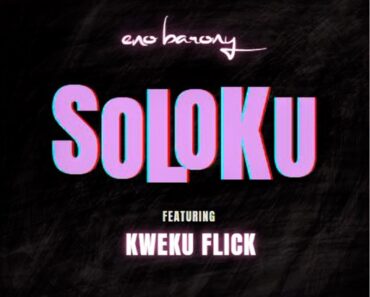 Eno Barony - Soloku Ft. Kweku Flick (Prod by Joekolebeats)