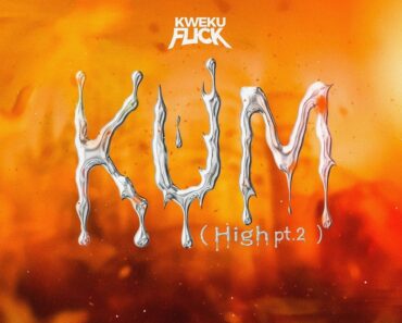 Kweku Flick - Kum (High Pt. 2) (Prod by Khendibeatz)