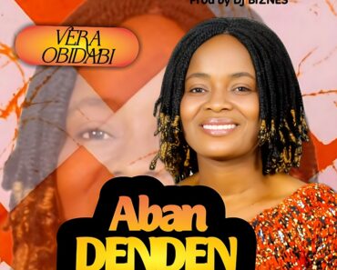 Vera Obidabi - Aban Denden (Prod by DJ Biznes)