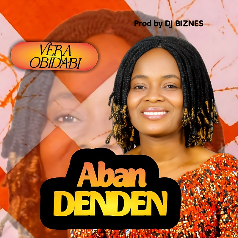 Vera Obidabi - Aban Denden (Prod by DJ Biznes)