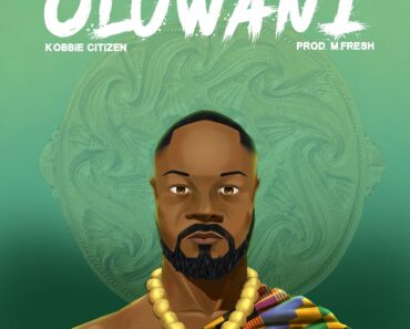 Kobbie Citizen - Oluwani (Prod by M-Fresh Beatz)