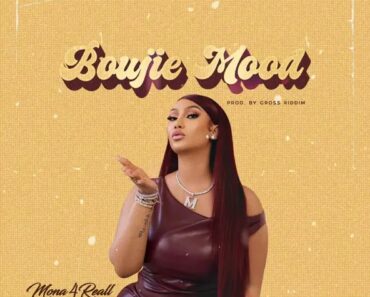 Mona 4Reall – Boujie Mood (Prod by Gross Riddim)