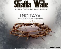 Shatta Wale - I No Taya (Prod by Damaker)