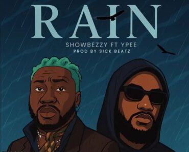 Showbezzy - Rain Ft. Ypee (Prod by Sick Beatz)