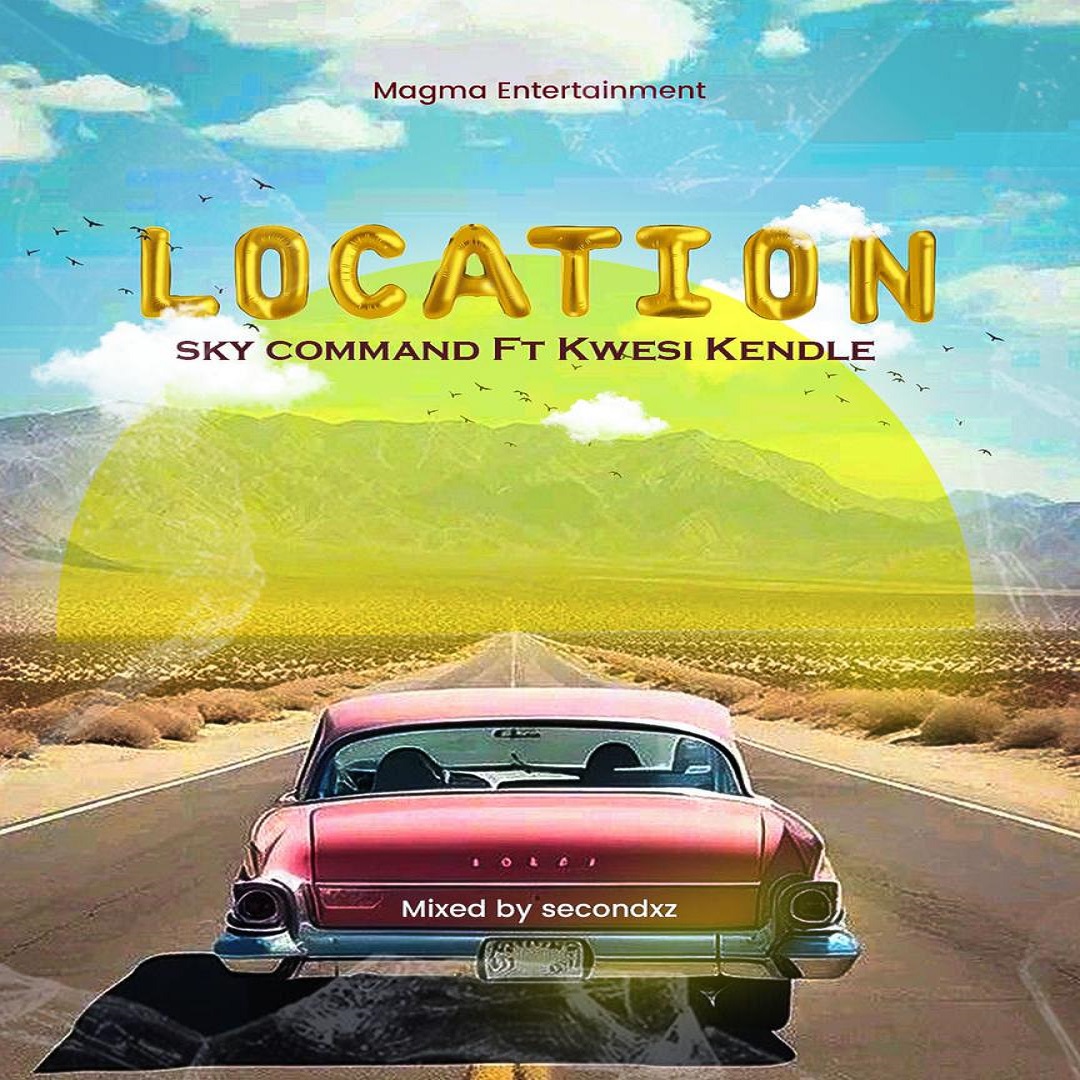 Sky Command - Location Ft. Kwesi Kendle (Mixed by Secondxz)